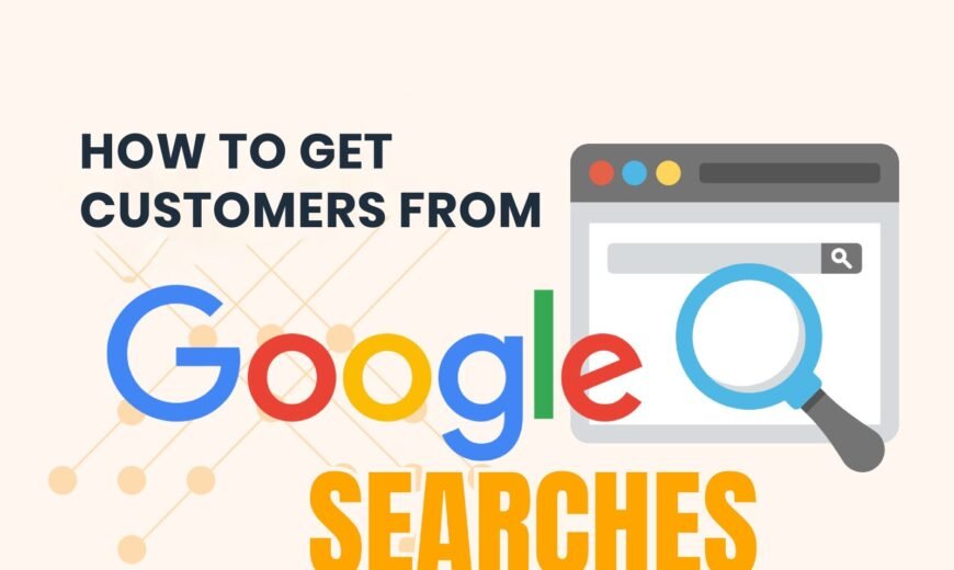 How to Turn Google Search Traffic Into More Customers
