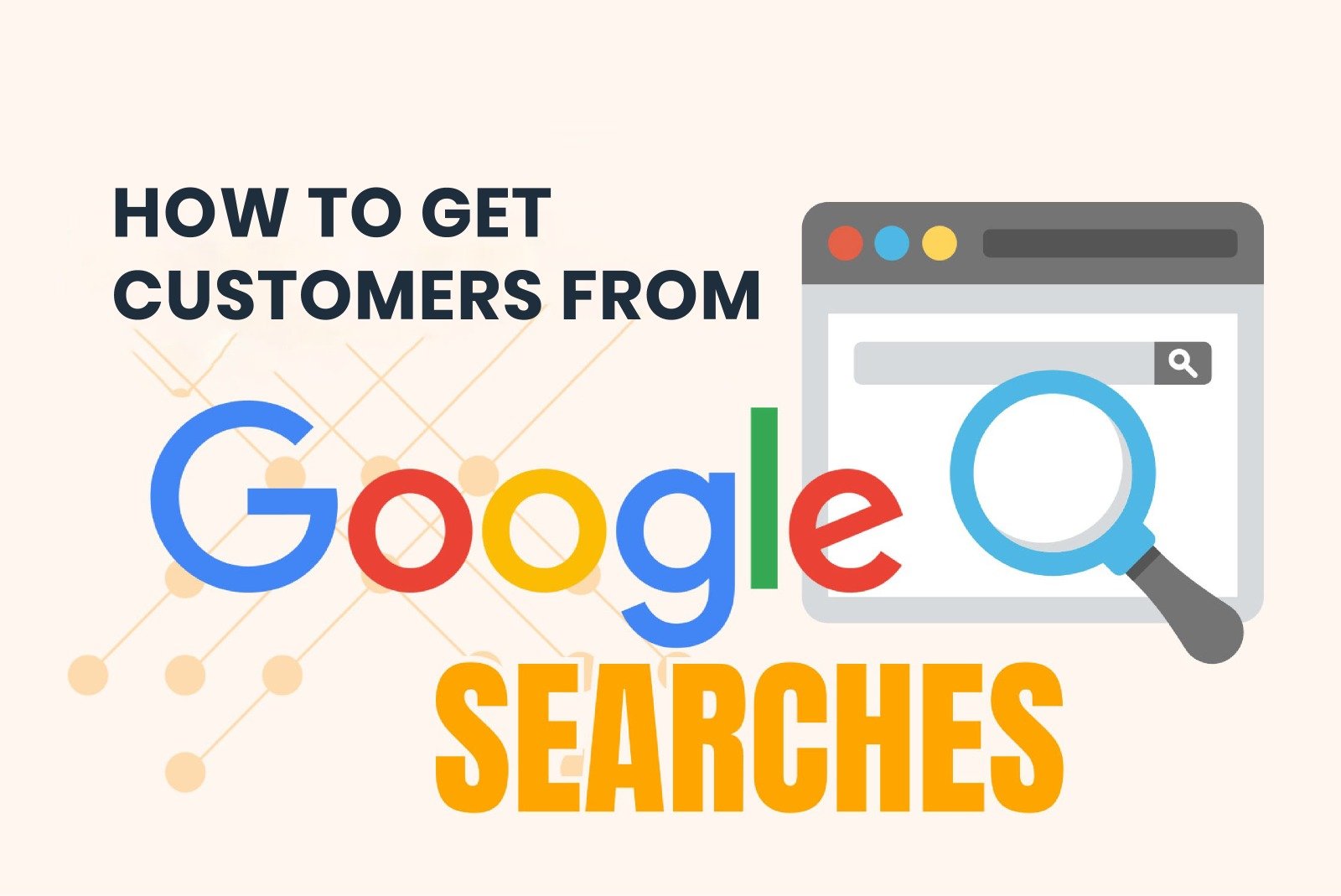 How to Turn Google Search Traffic Into More Customers