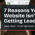 Why Your Website Is Not Generating Leads and How to Fix It