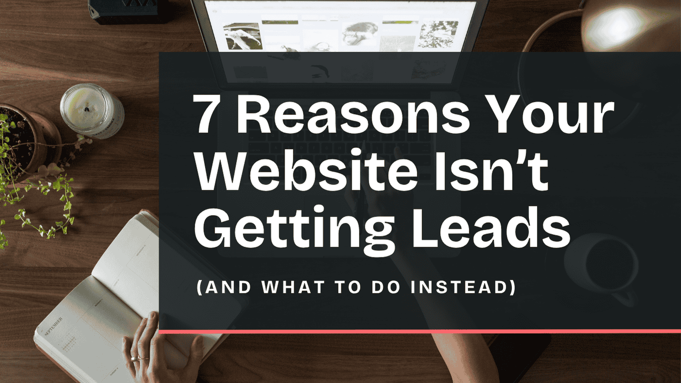 Why Your Website Is Not Generating Leads and How to Fix It